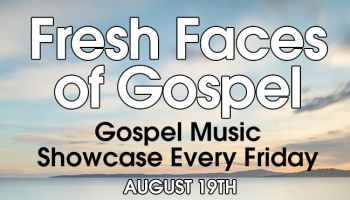 Fresh Faces of Gospel 08 19 16