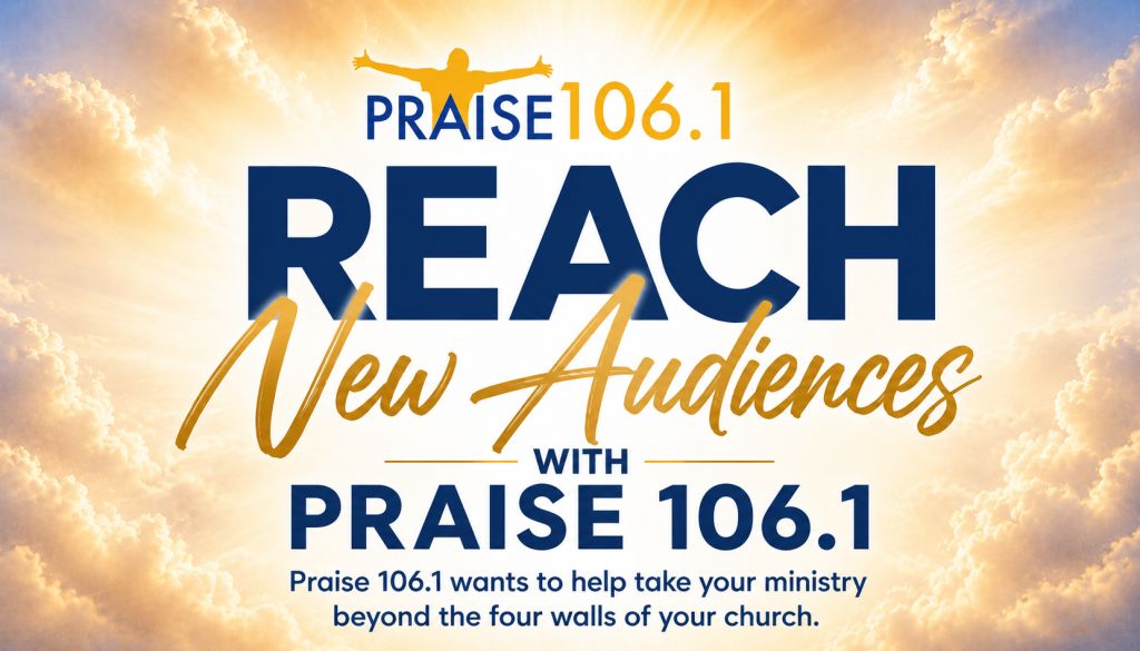 Silhouette of a person with arms raised against a dramatic sky with "PRAISE 106.1" text and "REACH New Audiences" message.